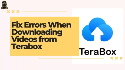 Fixing Common Errors When Downloading Videos from Terabox